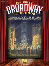 MY FIRST BROADWAY SONG BOOK - A TREASURY OF FAVORITE SONGS TO PLAY - PIANO FACILE - 24 TITRES