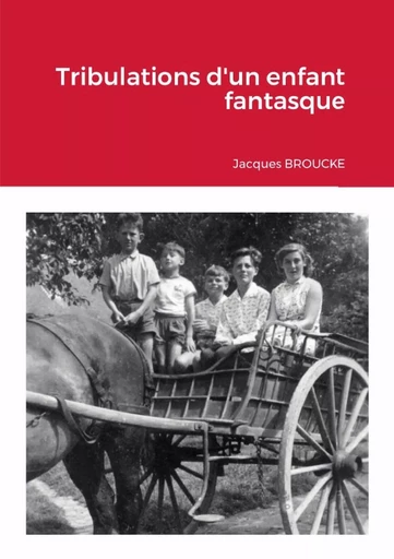 Tribulations d'un enfant fantasque - Jaques BROUCKE - LULU