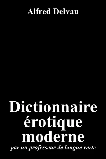 Dictionnaire érotique moderne - Alfred Delvau - LULU