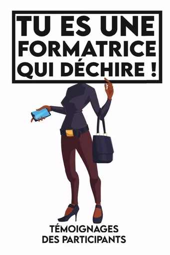 Tu es une formatrice qui déchire, Témoignages des participants. - Tcorporation Edition - LULU