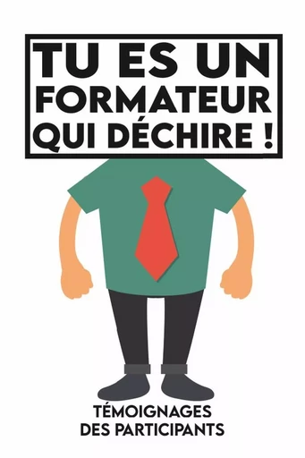 Tu es un formateur qui déchire, témoignages des participants. - Tcorporation Edition - LULU