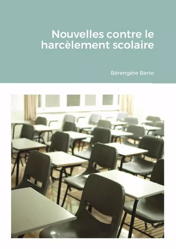 Nouvelles contre le harcèlement scolaire - Bérengère Berte - LULU