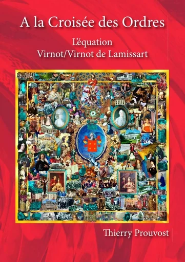 A la croisée des Ordres: l'équation Virnot-Virnot de Lamissart - Thierry PROUVOST - LULU