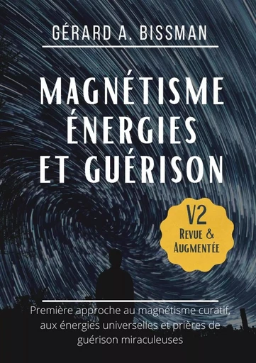 Magnétisme, énergies et guérison - Gérard Bissman - LULU