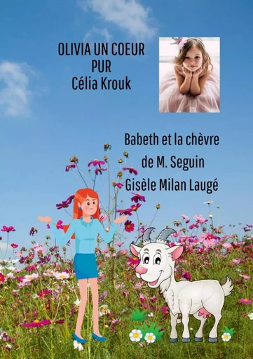 Babeth et la chèvre de Monsieur Seguin et Olivia un coeur pur - Gisèle Milan Laugé, Célia Krouk - LULU