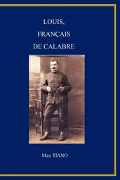 LOUIS, FRANCAIS DE CALABRE TOME 1