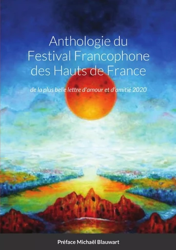 Anthologie du Festival Francophone des Hauts de France - Gaëlle-Bernadette Lavisse, Michael Blauwart, Salvatore Gucciardo, Gaëlle - Bernadette Lavisse - LULU