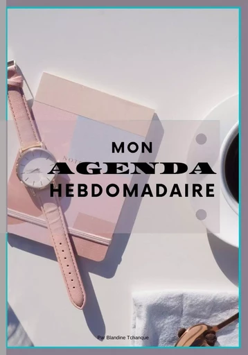 Agenda Hebdomadaire Tout-En-Un - Blandine Tchanque - LULU