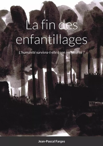 La fin des enfantillages - Jean-Pascal Farges - LULU