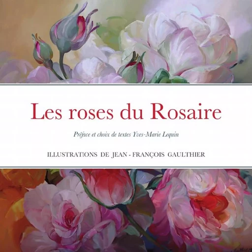 Les roses du Rosaire illustrées par le peintre Jean-François Gaulthier - Yves Lequin - LULU