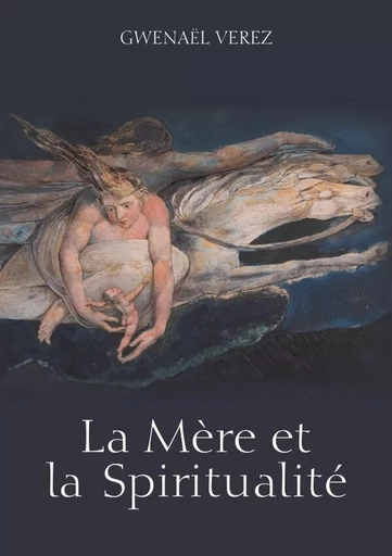 La Mère et la Spiritualité - Gwenaël Verez - LULU