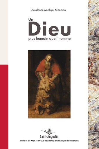 Un Dieu plus humain que l'homme - Dieudonné MUSHIPU MBOMBO - SAINT AUGUSTIN