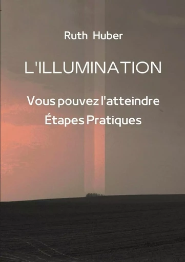 L'ILLUMINATION: Vous pouvez l'atteindre - Ruth Huber - LULU