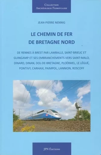 Le chemin de fer de Bretagne Nord - Jean-Pierre Nennig - JPN