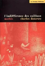 Indifférence des cailloux (L')