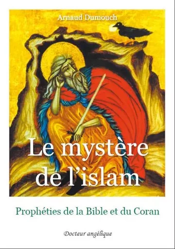 Le mystère de l'islam - Arnaud Dumouch - ANGELIQUE