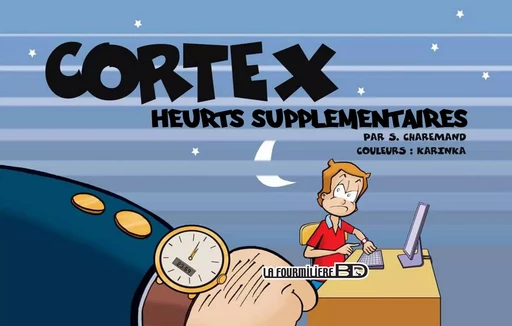 Cortex, heurts supplémentaires......T.2 -  S.Charemand - FOURMILIERE BD