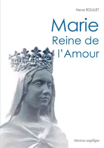 Marie Reine de l'amour - Hervé ROULLET - ANGELIQUE