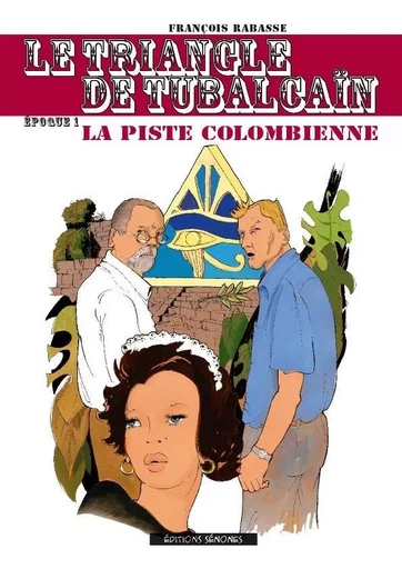 Le triangle de Tubalcain  1-La piste colombienne - François RABASSE - RABASSE