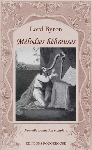 Mélodies hébreuses (Hébraïques) - GEORGE GORDON LORD BYRON - FOUGEROUSE