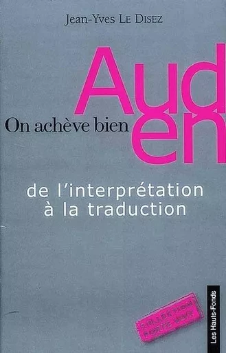 ON ACHEVE BIEN DE L'INTERPRETATION A LA TRADUCTION - JEAN YVES LE DISEZ - HAUTS FONDS