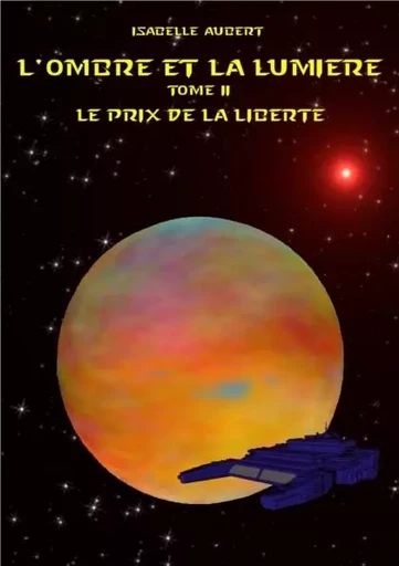 L'ombre et la lumière Tome 2 : le prix de la liberté - Isabelle Aubert - ISABELLE AUBERT