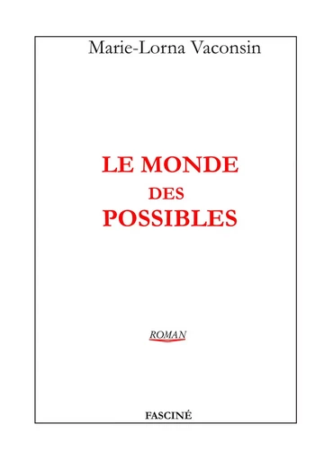 Le monde des possibles - Marie-Lorna Vaconsin - FASCINE