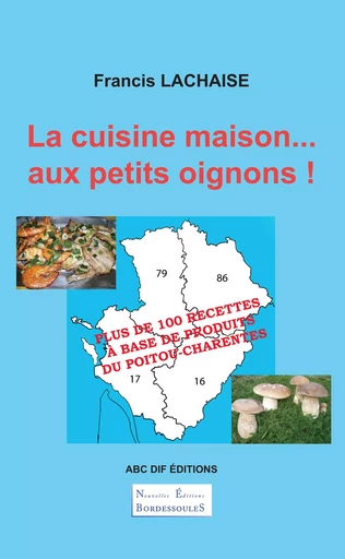 La cuisine maison... aux petits oignons ! - Francis Lachaise - ABC DIF